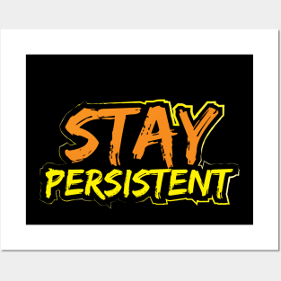 Stay Persistent Posters and Art